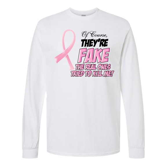 Inktastic Of Course, They're Fake Long Sleeve T-Shirt