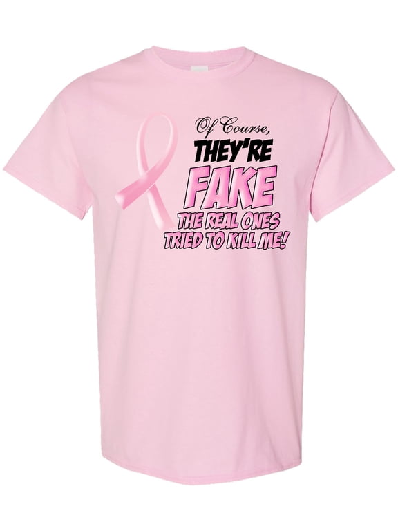 Of Course, They're Fake T-Shirt