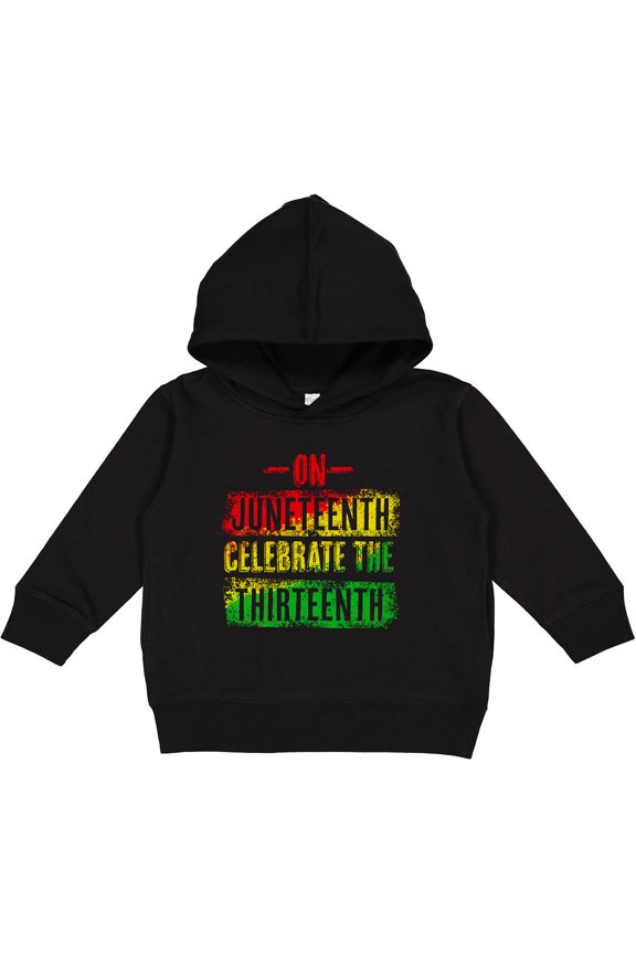 On Juneteenth Celebrate the Thirteenth Toddler Hoodie