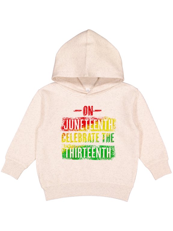 On Juneteenth Celebrate the Thirteenth Toddler Hoodie