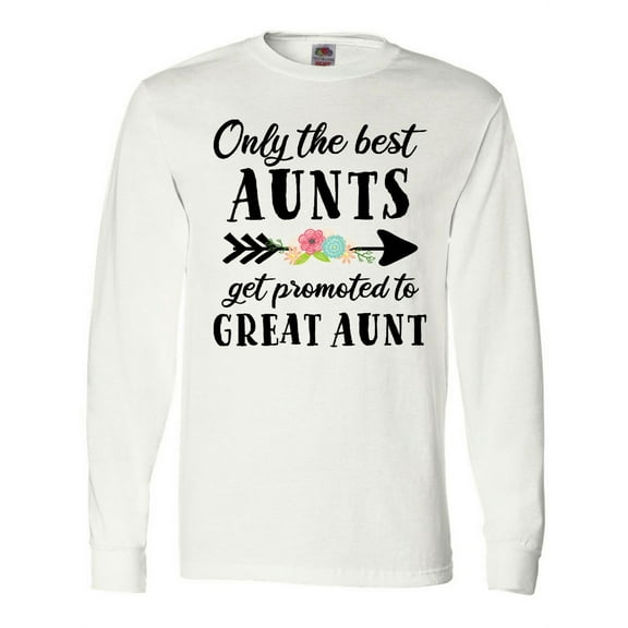 Inktastic Only the Best Aunts Get Promoted to Great Aunt Long Sleeve T-Shirt