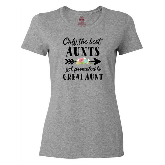 Inktastic Only the Best Aunts Get Promoted to Great Aunt Women's T-Shirt