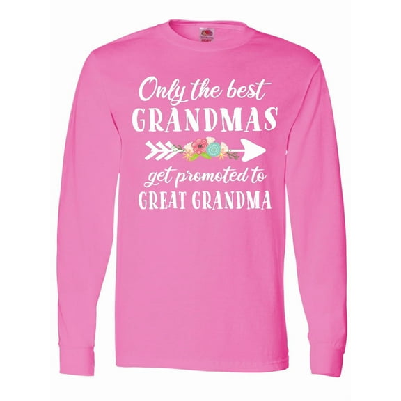 Inktastic Only the Best Grandmas Get Promoted to Great Grandma Long Sleeve T-Shirt