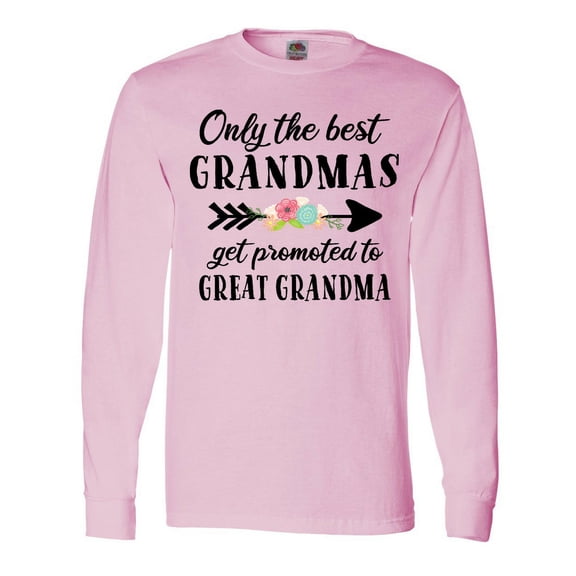 Inktastic Only the Best Grandmas Get Promoted to Great Grandma Long Sleeve T-Shirt