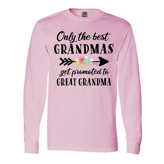 Inktastic Only the Best Grandmas Get Promoted to Great Grandma Long Sleeve T-Shirt
