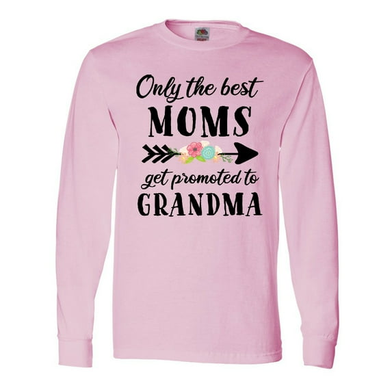 Inktastic Only the Best Moms Get Promoted to Grandma Long Sleeve T-Shirt