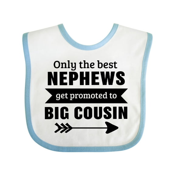 Inktastic Only the Best Nephews Get Promoted to Big Cousin Boys or Girls Baby Bib