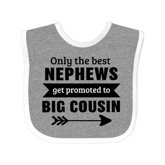 Inktastic Only the Best Nephews Get Promoted to Big Cousin Boys or Girls Baby Bib