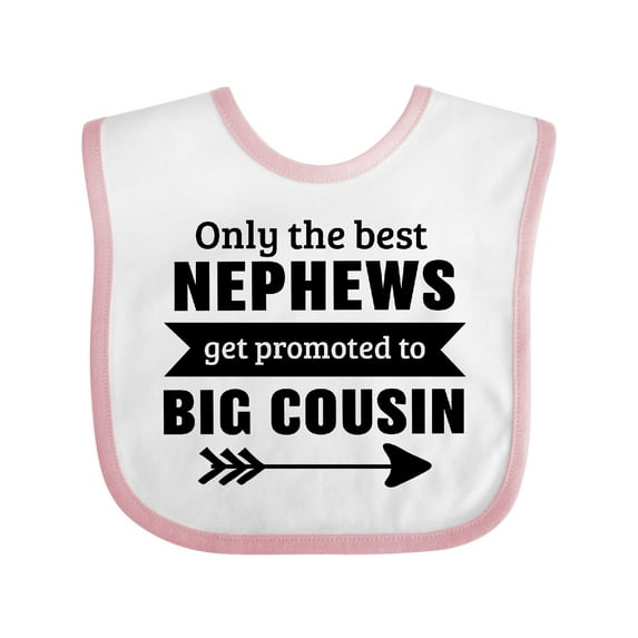 Inktastic Only the Best Nephews Get Promoted to Big Cousin Boys or Girls Baby Bib