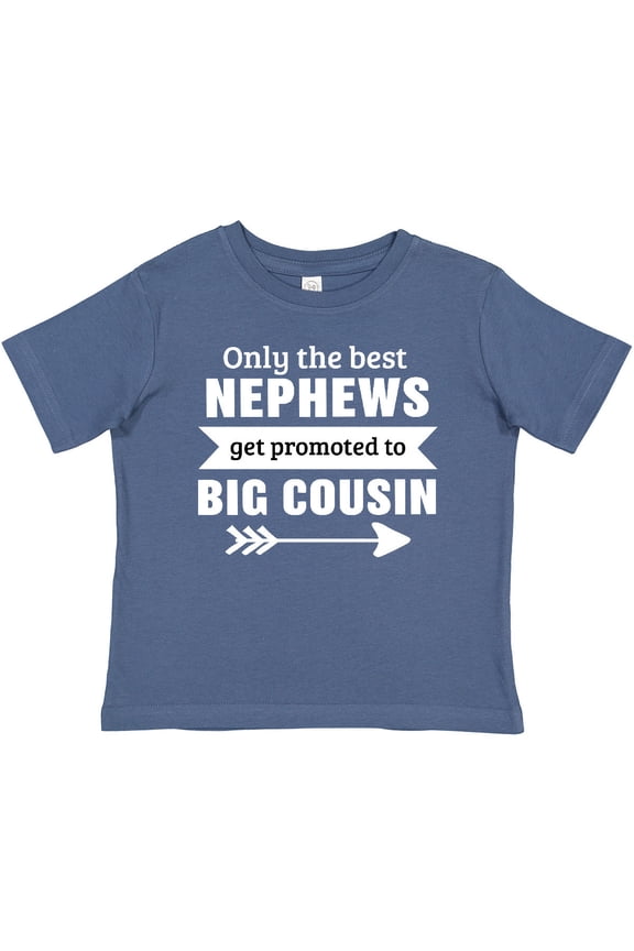 Only the Best Nephews Get Promoted to Big Cousin Boys or Girls Baby T-Shirt