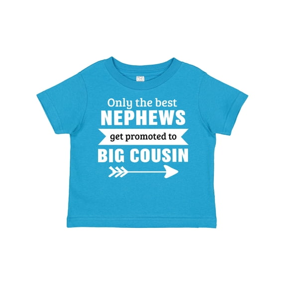Inktastic Only the Best Nephews Get Promoted to Big Cousin Boys or Girls Toddler T-Shirt