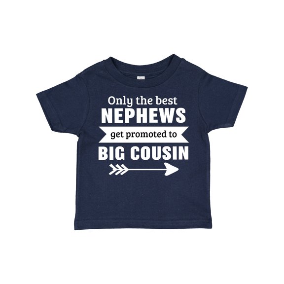 Inktastic Only the Best Nephews Get Promoted to Big Cousin Boys or Girls Toddler T-Shirt