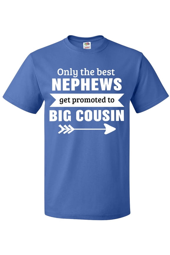 Only the Best Nephews Get Promoted to Big Cousin T-Shirt