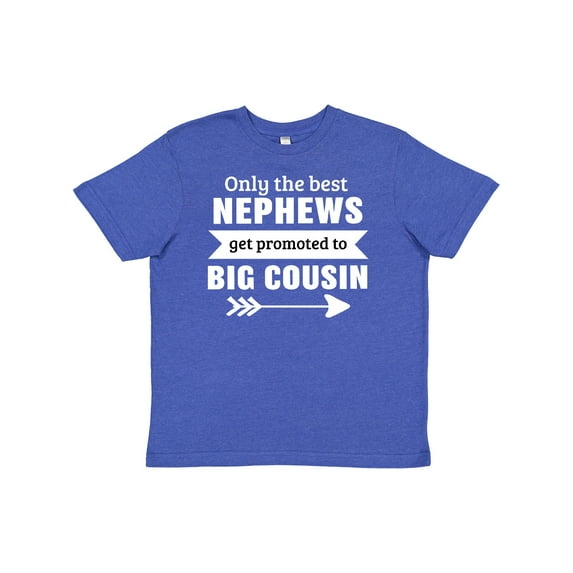 Inktastic Only the Best Nephews Get Promoted to Big Cousin Youth T-Shirt