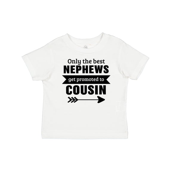 Inktastic Only the Best Nephews Get Promoted to Cousin Boys or Girls Baby T-Shirt