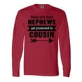 thumbnail image 1 of Inktastic Only the Best Nephews Get Promoted to Cousin Long Sleeve T-Shirt, 1 of 5