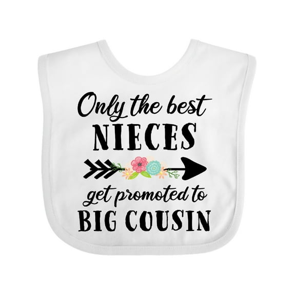 Inktastic Only the Best Nieces Get Promoted to Big Cousin Boys or Girls Baby Bib