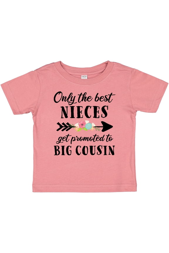 Only the Best Nieces Get Promoted to Big Cousin Boys or Girls Baby T-Shirt