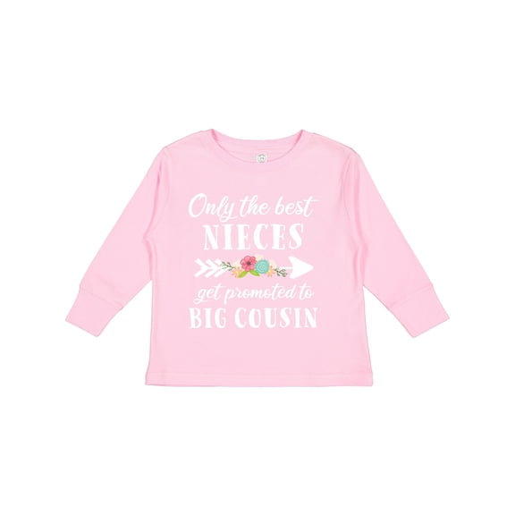Inktastic Only the Best Nieces Get Promoted to Big Cousin Boys or Girls Long Sleeve Toddler T-Shirt