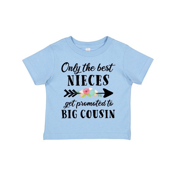 Inktastic Only the Best Nieces Get Promoted to Big Cousin Boys or Girls Toddler T-Shirt
