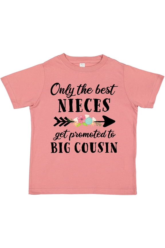Only the Best Nieces Get Promoted to Big Cousin Boys or Girls Toddler T-Shirt