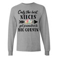 thumbnail image 1 of Inktastic Only the Best Nieces Get Promoted to Big Cousin Long Sleeve T-Shirt, 1 of 5