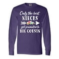 thumbnail image 1 of Inktastic Only the Best Nieces Get Promoted to Big Cousin Long Sleeve T-Shirt, 1 of 5