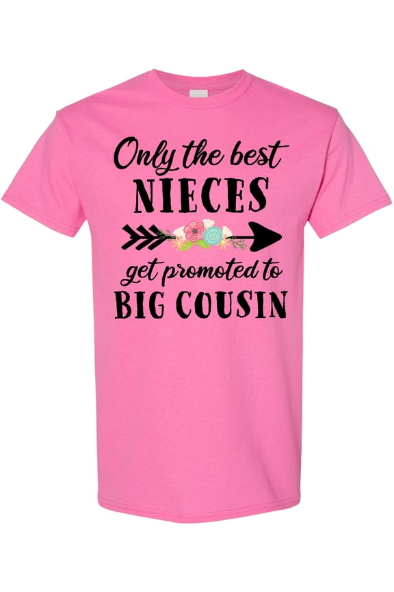 Only the Best Nieces Get Promoted to Big Cousin T-Shirt