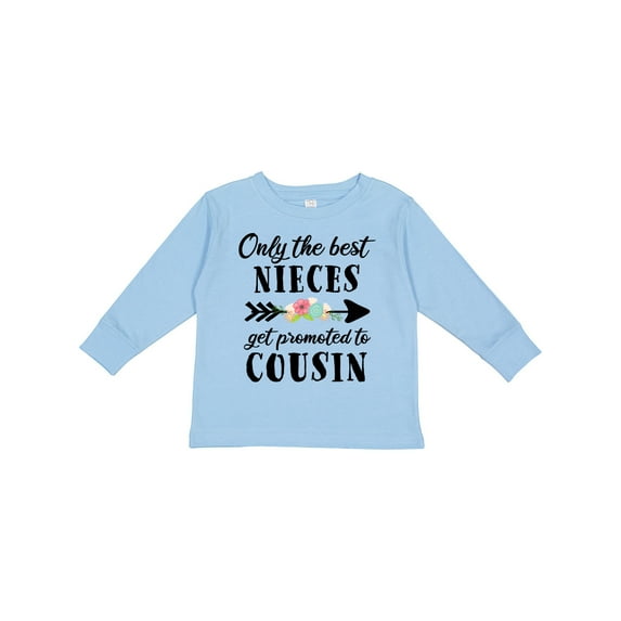 Inktastic Only the Best Nieces Get Promoted to Cousin Boys or Girls Long Sleeve Toddler T-Shirt
