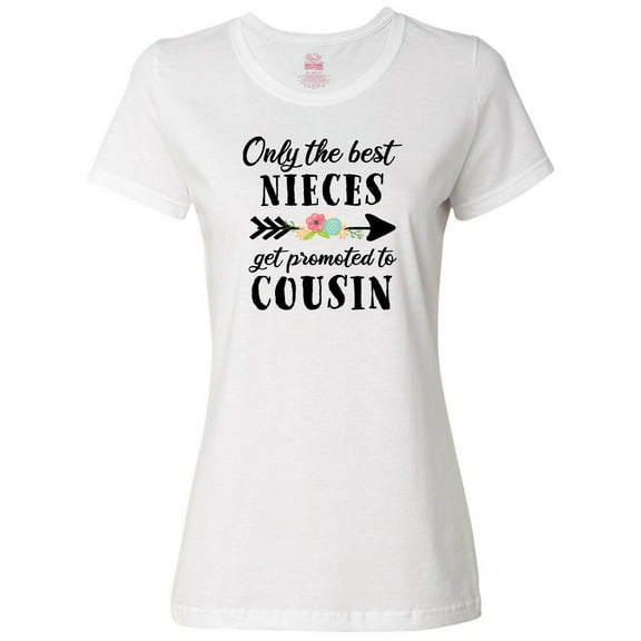 Inktastic Only the Best Nieces Get Promoted to Cousin Women's T-Shirt