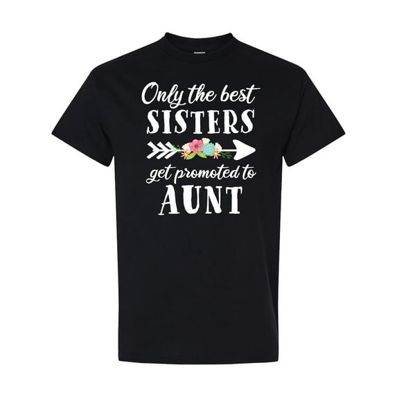 Inktastic Only the Best Sisters Get Promoted to Aunt T-Shirt