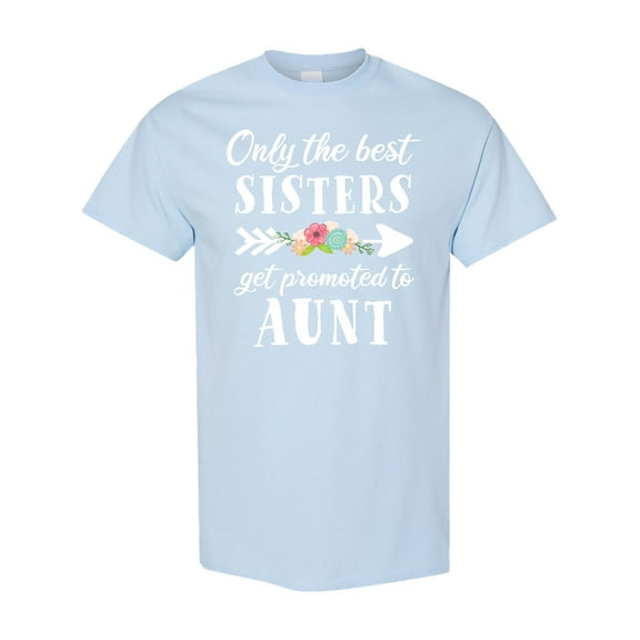 Inktastic Only the Best Sisters Get Promoted to Aunt T-Shirt
