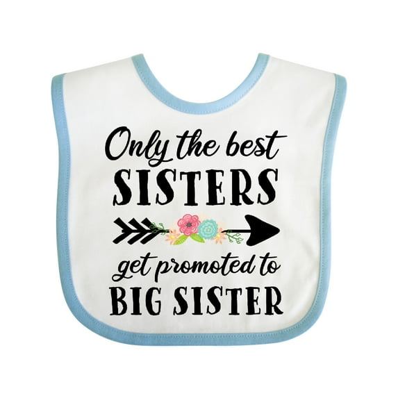 Inktastic Only the Best Sisters Get Promoted to Big Sister Boys or Girls Baby Bib