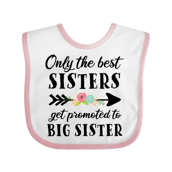 Inktastic Only the Best Sisters Get Promoted to Big Sister Boys or Girls Baby Bib