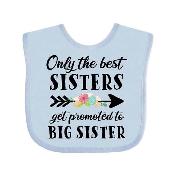 Inktastic Only the Best Sisters Get Promoted to Big Sister Boys or Girls Baby Bib