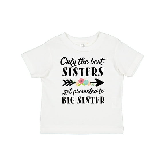 Inktastic Only the Best Sisters Get Promoted to Big Sister Boys or Girls Baby T-Shirt