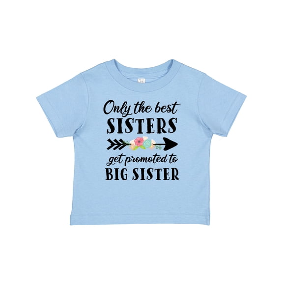 Inktastic Only the Best Sisters Get Promoted to Big Sister Boys or Girls Baby T-Shirt