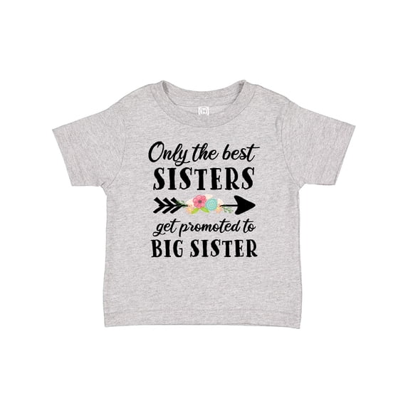 Inktastic Only the Best Sisters Get Promoted to Big Sister Boys or Girls Baby T-Shirt