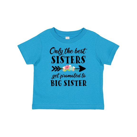 Inktastic Only the Best Sisters Get Promoted to Big Sister Boys or Girls Baby T-Shirt