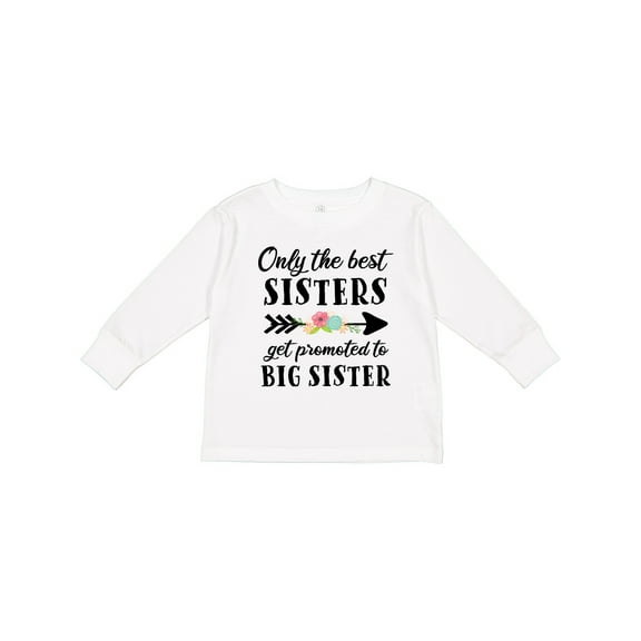 Inktastic Only the Best Sisters Get Promoted to Big Sister Boys or Girls Long Sleeve Toddler T-Shirt