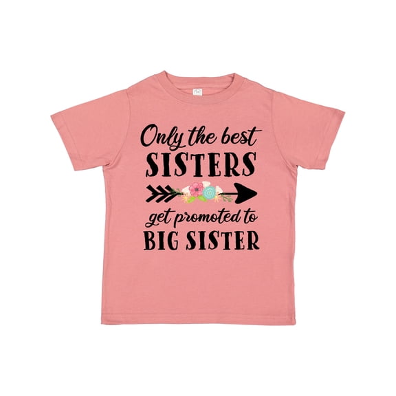 Inktastic Only the Best Sisters Get Promoted to Big Sister Boys or Girls Toddler T-Shirt