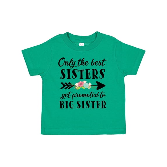 Inktastic Only the Best Sisters Get Promoted to Big Sister Boys or Girls Toddler T-Shirt