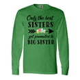 thumbnail image 1 of Inktastic Only the Best Sisters Get Promoted to Big Sister Long Sleeve T-Shirt, 1 of 5