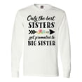 thumbnail image 1 of Inktastic Only the Best Sisters Get Promoted to Big Sister Long Sleeve T-Shirt, 1 of 5