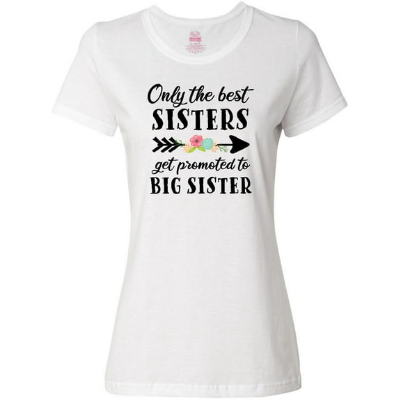 Inktastic Only the Best Sisters Get Promoted to Big Sister Women's T-Shirt