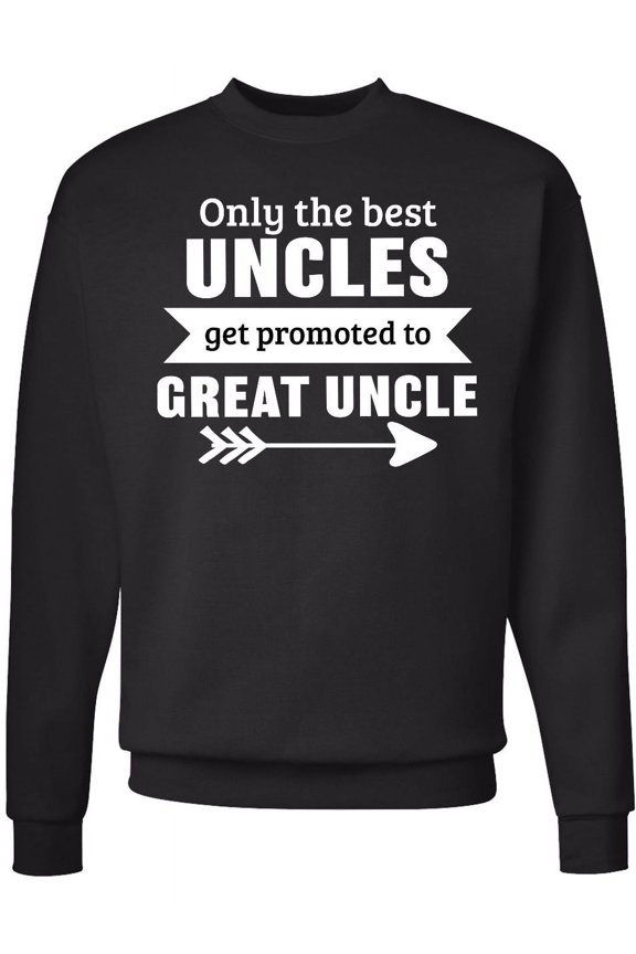 Only the Best Uncles Get Promoted to Great Uncle Adult Sweatshirt