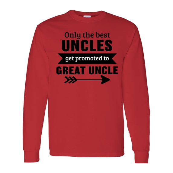 Inktastic Only the Best Uncles Get Promoted to Great Uncle Long Sleeve T-Shirt