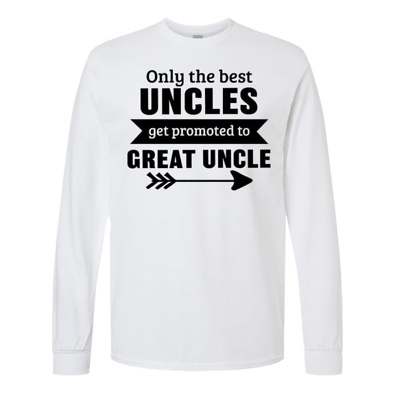Inktastic Only the Best Uncles Get Promoted to Great Uncle Long Sleeve T-Shirt