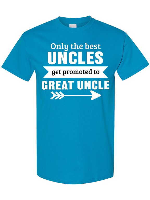 Only the Best Uncles Get Promoted to Great Uncle T-Shirt