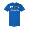 thumbnail image 1 of Inktastic Pappy Because I'm Too Cool to Be Called Grandpa T-Shirt, 1 of 5